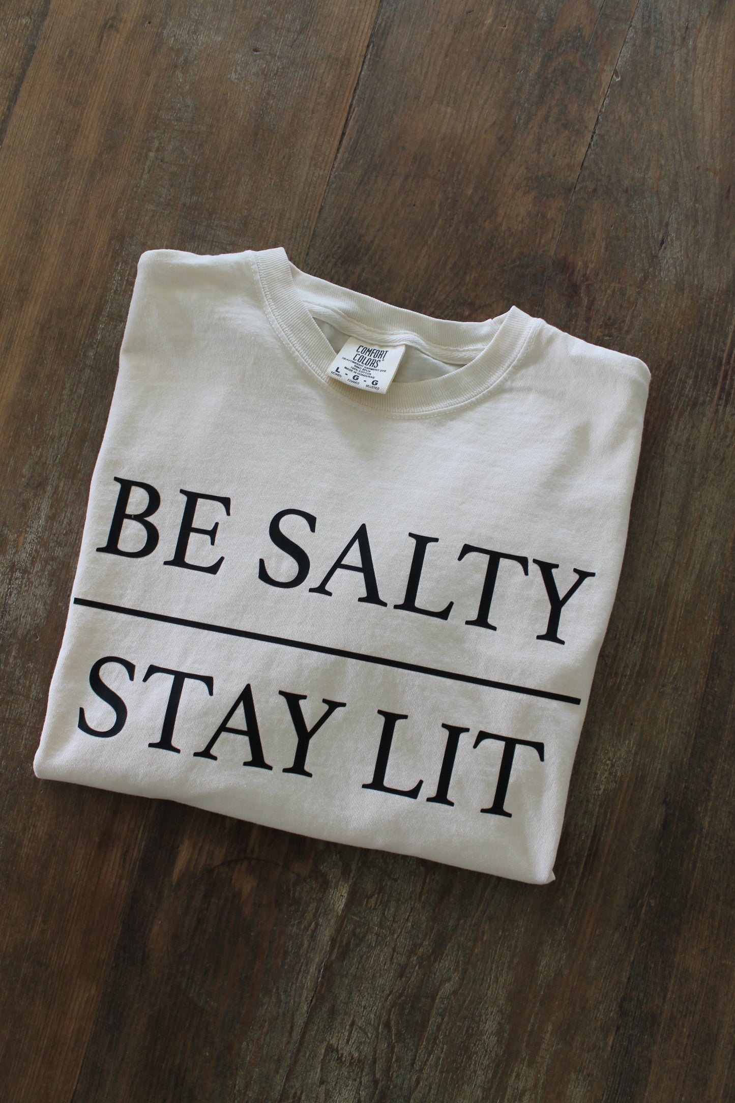 Be Salty + Stay Lit