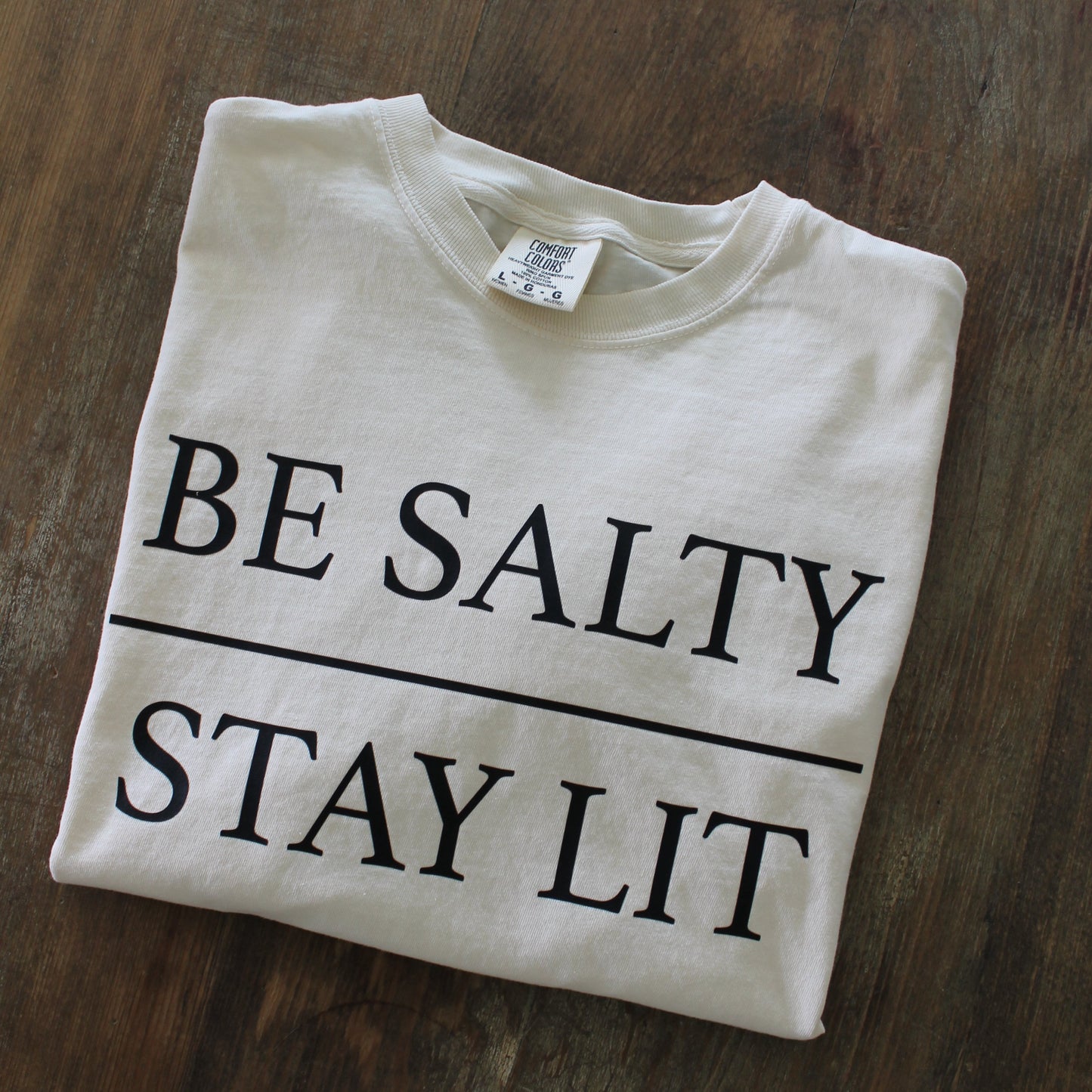 Be Salty + Stay Lit